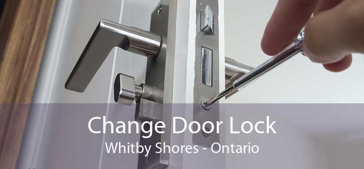 Change Door Lock Whitby Shores - Ontario