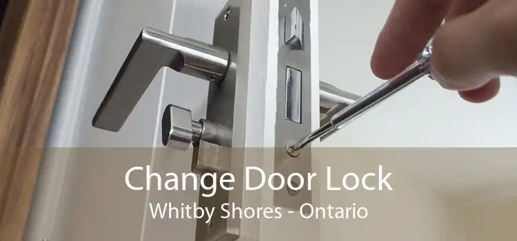 Change Door Lock Whitby Shores - Ontario