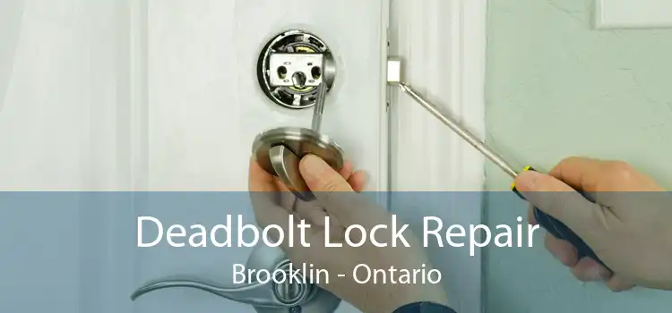 Deadbolt Lock Repair Brooklin - Ontario