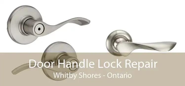 Door Handle Lock Repair Whitby Shores - Ontario