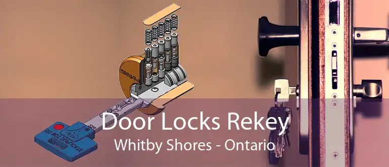 Door Locks Rekey Whitby Shores - Ontario