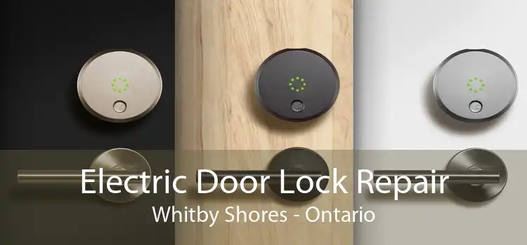 Electric Door Lock Repair Whitby Shores - Ontario