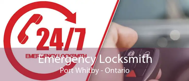 Emergency Locksmith Port Whitby - Ontario
