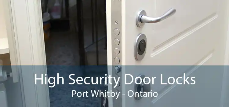 High Security Door Locks Port Whitby - Ontario