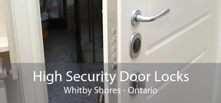 High Security Door Locks Whitby Shores - Ontario