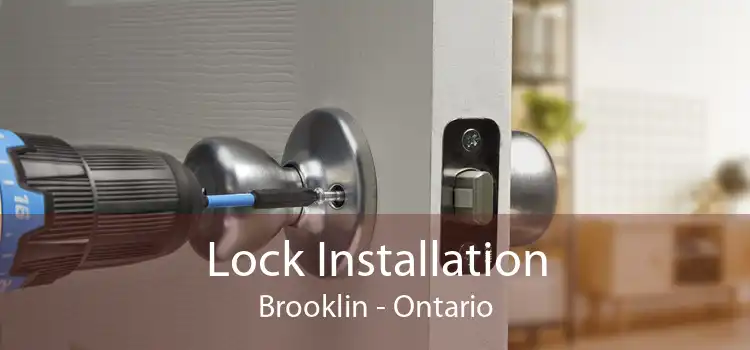 Lock Installation Brooklin - Ontario