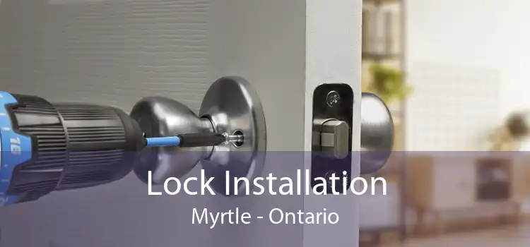 Lock Installation Myrtle - Ontario
