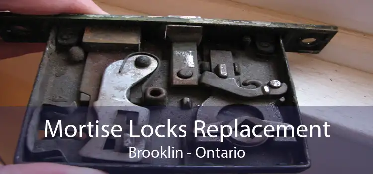 Mortise Locks Replacement Brooklin - Ontario