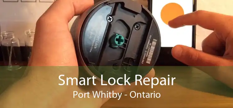 Smart Lock Repair Port Whitby - Ontario